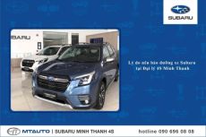 Những lý do nên bảo dưỡng xe Subaru tại Đại lý 4S Minh Thanh